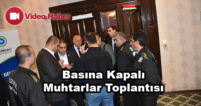 Kılıçdaroğlu’ndan Basına Kapalı Muhtarlar Toplantısı