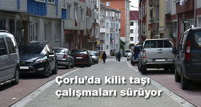 Çorlu’da kilit taşı çalışmaları sürüyor