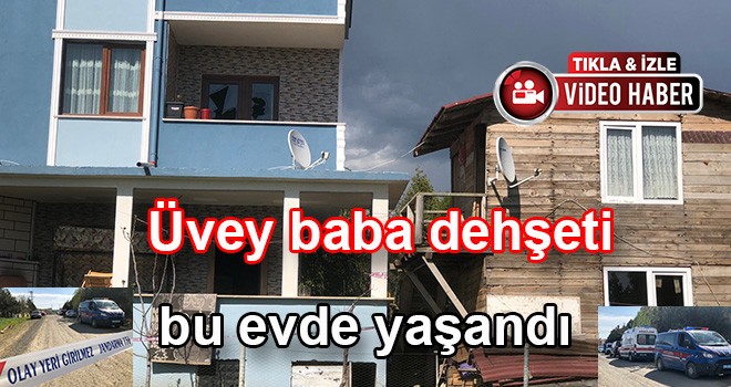 Marmaraereğlisi’nde üvey baba dehşeti