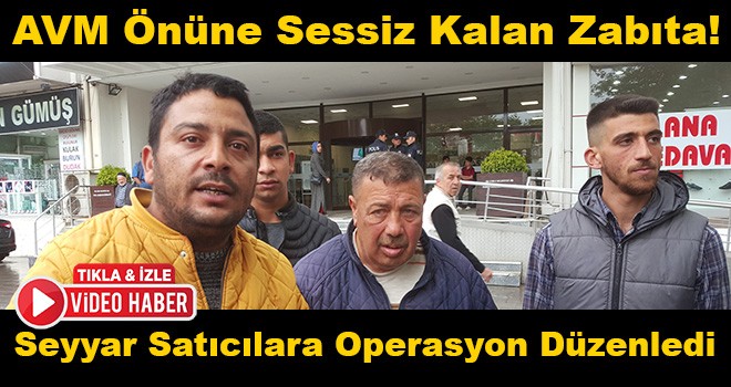 Seyyar Satıcılara Büyükşehirden Operasyon