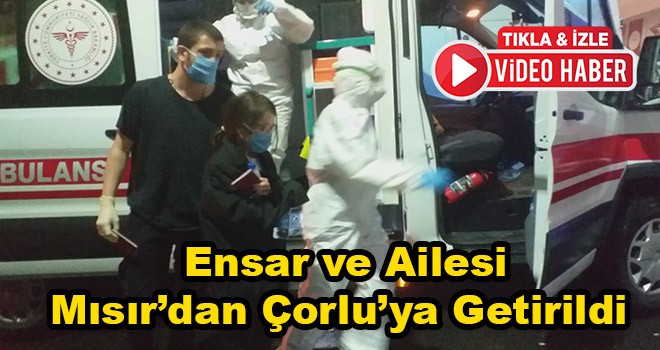 Sosyal Medyadan Yardım İsteyen Ensar ve Ailesi Çorlu’ya Getirildi