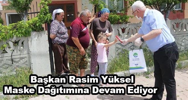 Başkan Rasim Yüksel Maske Dağıtımına Devam Ediyor