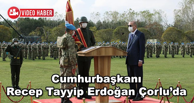 Cumhurbaşkanı Recep Tayyip Erdoğan Çorlu'da