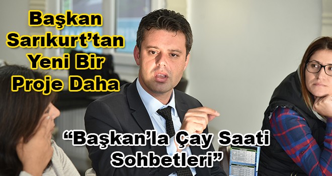 Başkan Sarıkurt'tan Yeni Bir Proje!