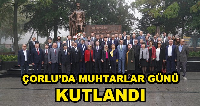 19 Ekim Muhtarlar Günü Çorlu’da kutlandı