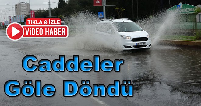 Yarım Saatlik Yağmurda Caddeler Göle Döndü