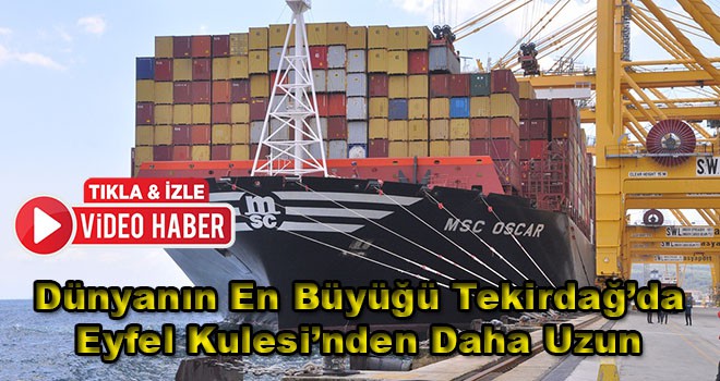 Dünyanın En Büyüğü Tekirdağ’a Geldi