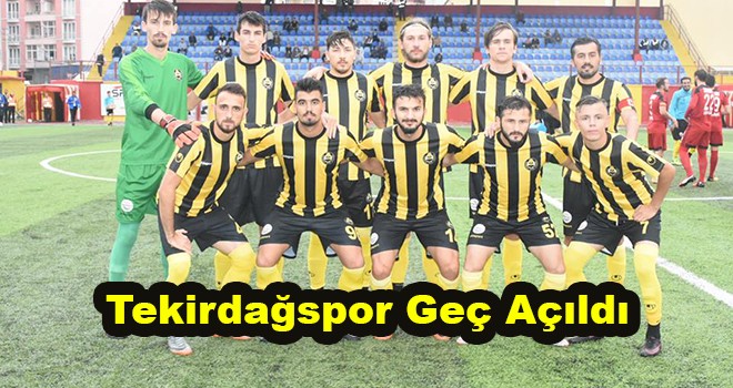 Tekirdağspor Geç Açıldı