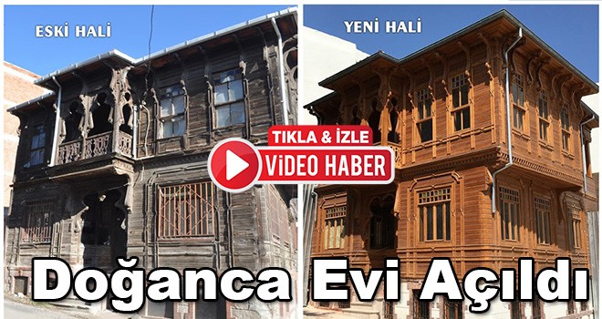 Tarihi Doğanca Evi Açıldı