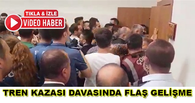 Tren Kazası Davasında Flaş Gelişme