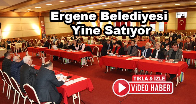 Ergene Belediyesi Yine Satıyor