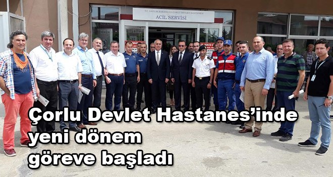 Çorlu Devlet Hastanesi’nde yeni dönem resmen göreve başladı