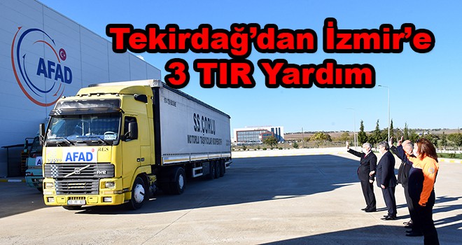 Tekirdağ AFAD’dan İzmir’e 3 Tır Yardım Malzemesi