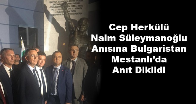 Cep Herkülü Naim Süleymanoğlu Anısına Anıt Dikildi