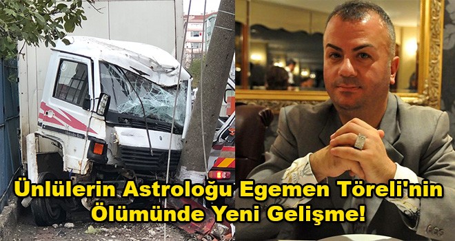 Ünlü Astrolog Egemen Töreli'nin Ölümünde Yeni Gelişme