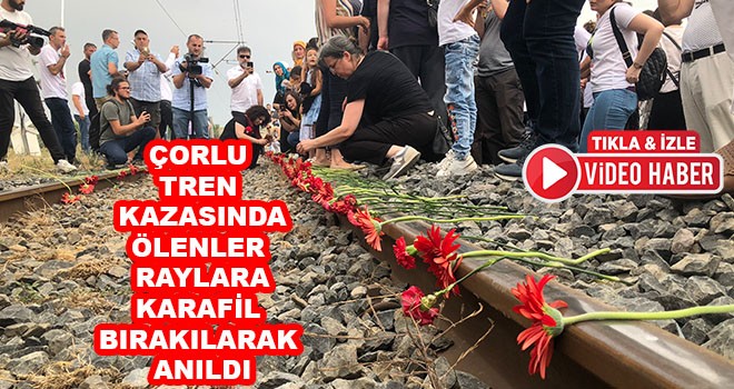 Çorlu Tren Kazasında Ölenler Raylara Karanfil Bırakılarak Anıldı