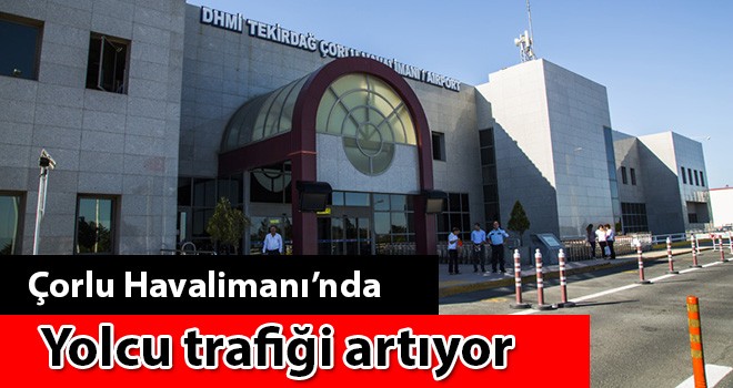 Çorlu Havalimanı’nın yolcu trafiği artıyor