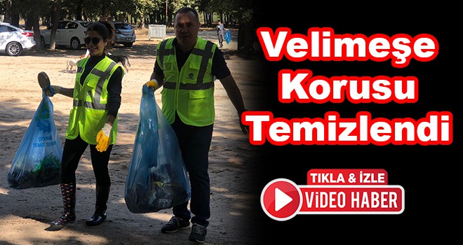 Velimeşe Korusu temizlendi