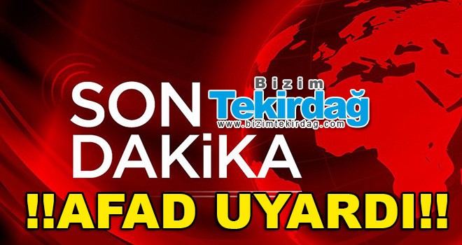 AFAD Uyardı Yarına Dikkat