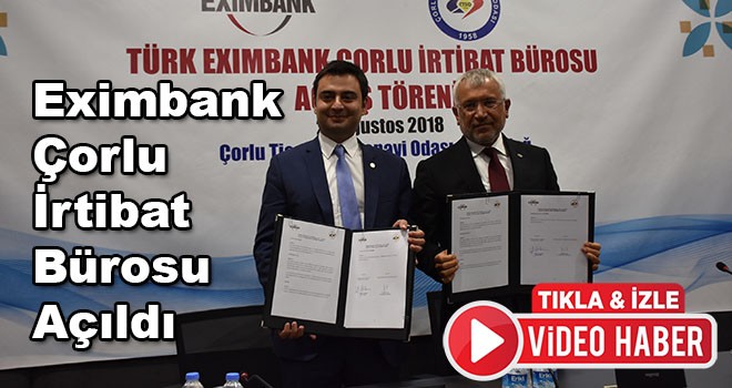 Eximbank Çorlu irtibat bürosu açıldı