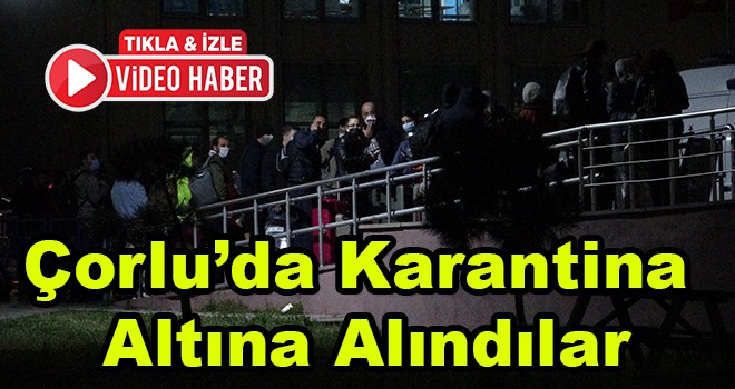 Yurtdışından Getirilen Öğrenciler Çorlu’da Karantina Altına Alındı